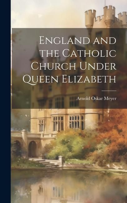 Produktbild: England and the Catholic Church Under Queen Elizabeth