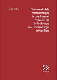 Produktbild: Die einvernehmliche Prozessbeendigung im amerikanischen Zivilprozess und die Anerkennung ihrer Prozesswirkungen in Deutschland