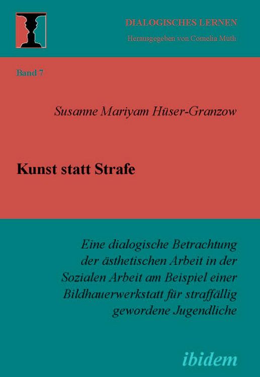 Produktbild: Kunst statt Strafe. Eine dialogische Betrachtung der &auml;sthetischen Arbeit in der Sozialen Arbeit am Beispiel einer Bildhauerwerkstatt f&uuml;r straff&auml;llig g