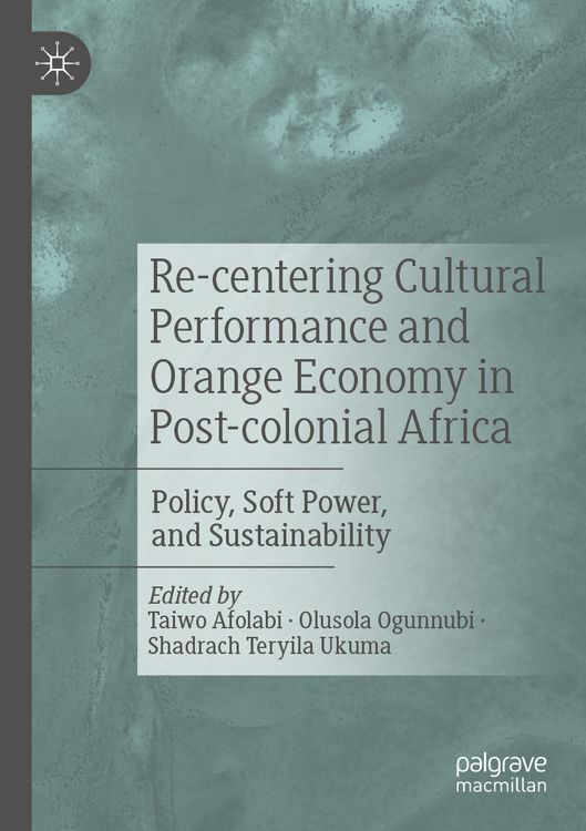 Produktbild: Re-centering Cultural Performance and Orange Economy in Post-colonial Africa
