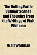 Produktbild: The Rolling Earth; Outdoor Scenes and Thoughts from the Writings of Walt Whitman