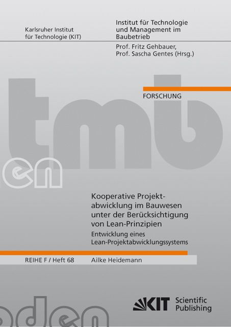 Produktbild: Kooperative Projektabwicklung im Bauwesen unter der Ber&uuml;cksichtigung von Lean-Prinzipien - Entwicklung eines Lean-Kooperative Projektabwicklung im Bau