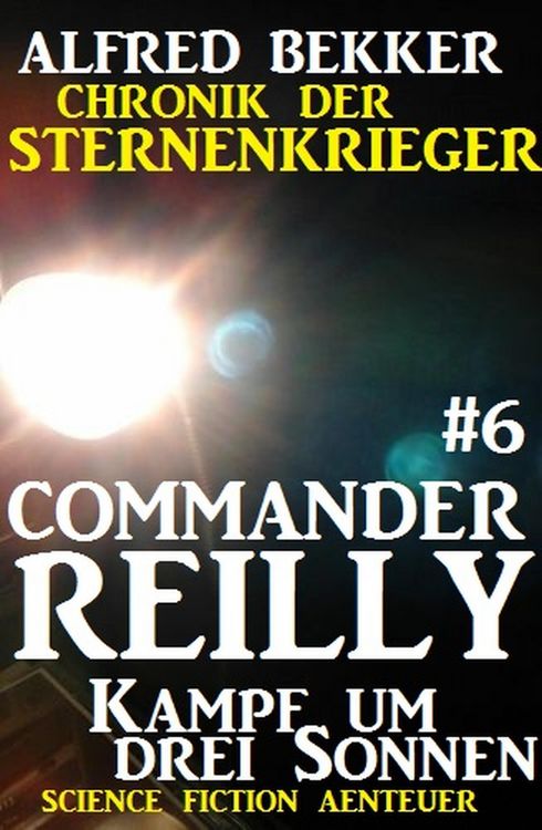 Produktbild: Commander Reilly #6: Kampf um drei Sonnen: Chronik der Sternenkrieger