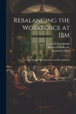 Produktbild: Rebalancing the Workforce at IBM: A Case Study of Redeployment and Revitalization
