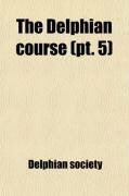 Produktbild: The Delphian Course (Volume 5); A Systematic Plan of Education, Embracing the World's Progress and Development of the Liberal Arts