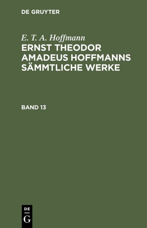 Produktbild: Ernst Theodor Amadeus Hoffmanns s&auml;mmtliche Werke. Band 13