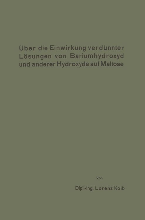 Produktbild: &Uuml;ber die Einwirkung verd&uuml;nnter L&ouml;sungen von Bariumhydroxyd und anderer Hydroxyde auf Maltose