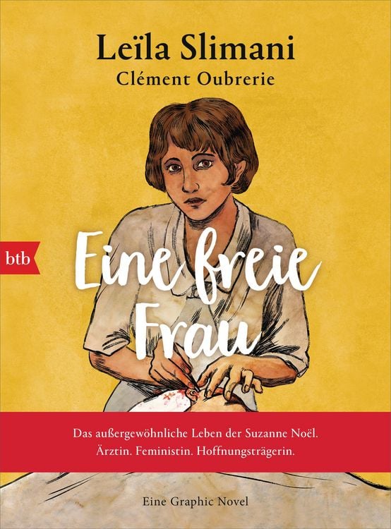 Produktbild: Eine freie Frau. Das au&szlig;ergew&ouml;hnliche Leben der Suzanne No&euml;l. &Auml;rztin. Feministin. Hoffnungstr&auml;gerin