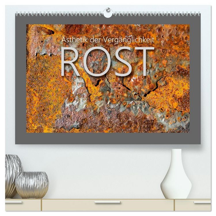 Produktbild: Rost - &Auml;sthetik der Verg&auml;nglichkeit (hochwertiger Premium Wandkalender 2026 DIN A2 quer), Kunstdruck in Hochglanz