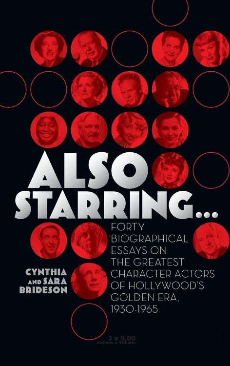 Produktbild: Also Starring... Forty Biographical Essays on the Greatest Character Actors of Hollywood's Golden Era, 1930-1965
