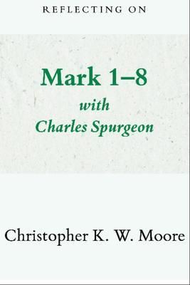 Produktbild: Reflecting on Mark 1-8 with Charles Spurgeon