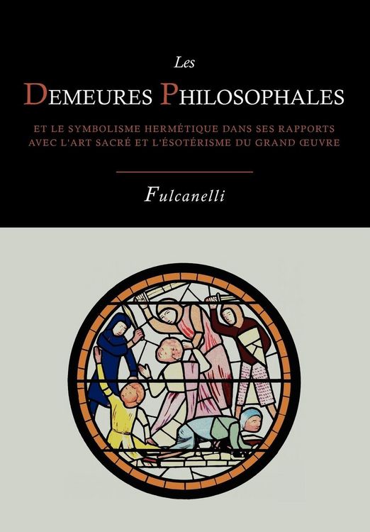 Produktbild: Les Demeures Philosophales Et Le Symbolisme Hermetique Dans Ses Rapports Avec L'Art Sacre Et L'Esoterisme Du Grand-Oeuvre