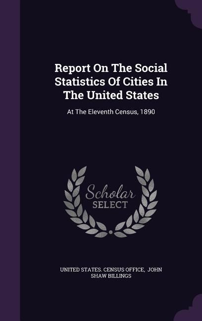 Produktbild: Report On The Social Statistics Of Cities In The United States: At The Eleventh Census, 1890