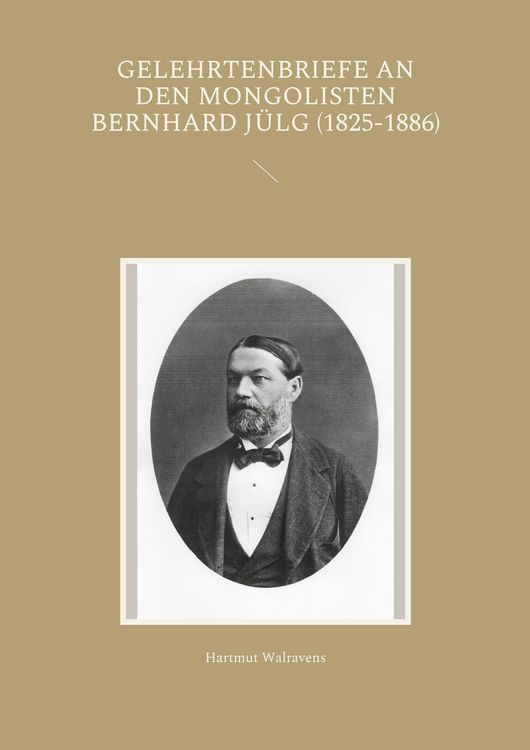 Produktbild: Gelehrtenbriefe an den Mongolisten Bernhard J&uuml;lg (1825-1886)