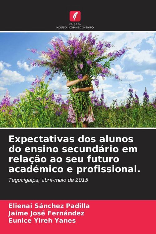 Produktbild: Expectativas dos alunos do ensino secund&aacute;rio em rela&ccedil;&atilde;o ao seu futuro acad&eacute;mico e profissional.