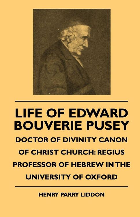 Produktbild: Life Of Edward Bouverie Pusey - Doctor Of Divinity Canon Of Christ Church