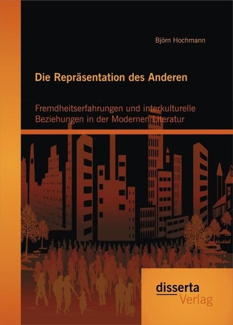 Produktbild: Die Repr&auml;sentation des Anderen: Fremdheitserfahrungen und interkulturelle Beziehungen in der Modernen Literatur