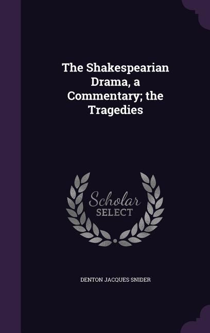 Produktbild: The Shakespearian Drama, a Commentary; the Tragedies