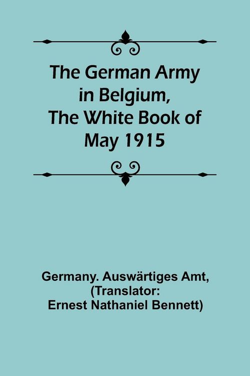 Produktbild: The German Army in Belgium, the White Book of May 1915