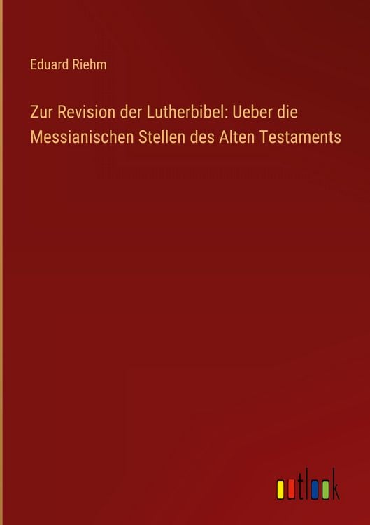 Produktbild: Zur Revision der Lutherbibel: Ueber die Messianischen Stellen des Alten Testaments