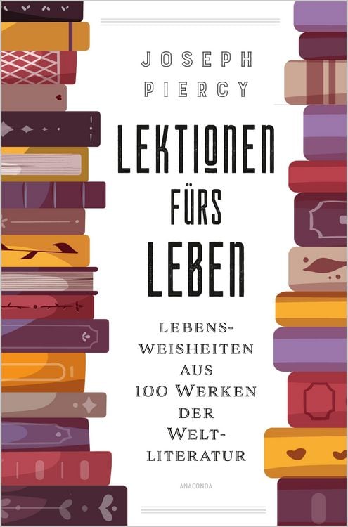Produktbild: Lektionen f&uuml;rs Leben. Lebensweisheiten aus 100 Werken der Weltliteratur