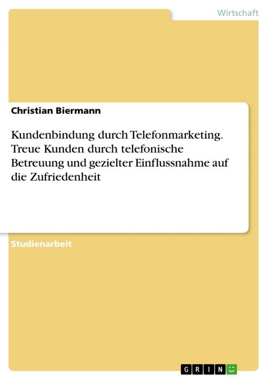 Produktbild: Kundenbindung durch Telefonmarketing. Treue Kunden durch telefonische Betreuung und gezielter Einflussnahme auf die Zufriedenheit