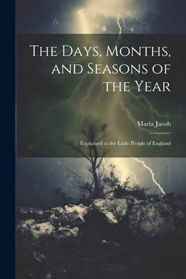 Produktbild: The Days, Months, and Seasons of the Year: Explained to the Little People of England