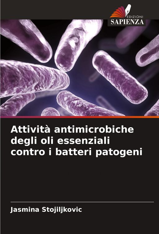 Produktbild: Attivit&agrave; antimicrobiche degli oli essenziali contro i batteri patogeni