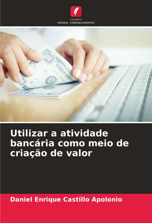 Produktbild: Utilizar a atividade banc&aacute;ria como meio de cria&ccedil;&atilde;o de valor