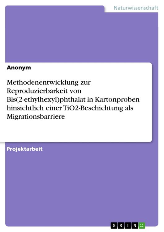 Produktbild: Methodenentwicklung zur Reproduzierbarkeit von Bis(2-ethylhexyl)phthalat in Kartonproben hinsichtlich einer TiO2-Beschichtung als Migrationsbarriere