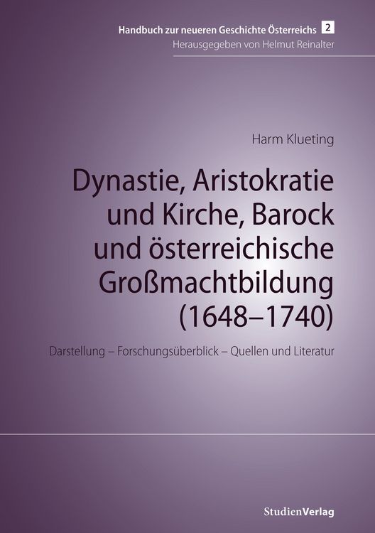 Produktbild: Dynastie, Aristokratie und Kirche, Barock und &ouml;sterreichische Gro&szlig;machtbildung (1648-1740)
