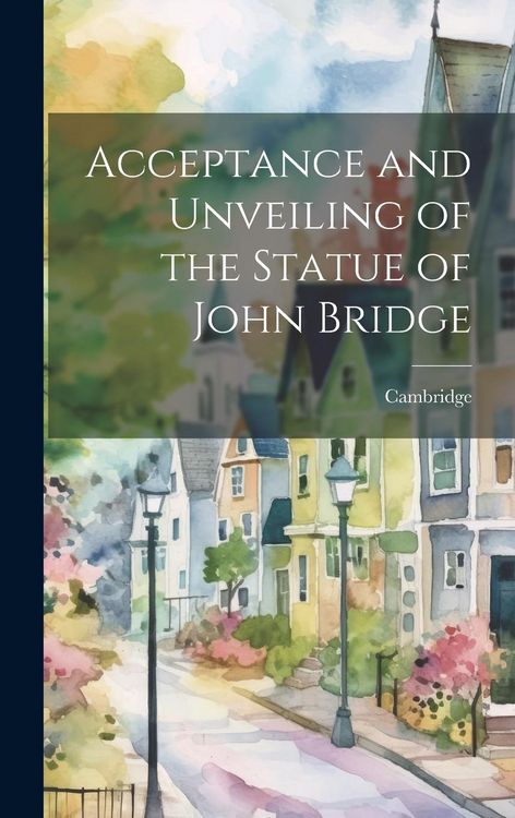 Produktbild: Acceptance and Unveiling of the Statue of John Bridge