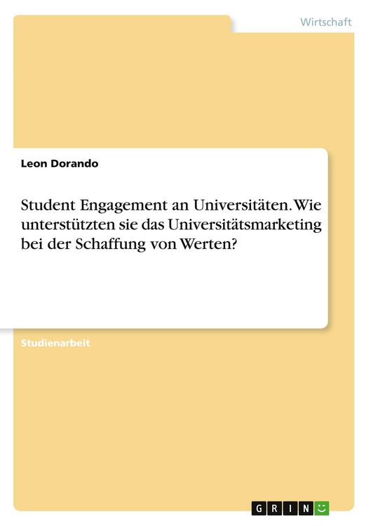 Produktbild: Student Engagement an Universit&auml;ten. Wie unterst&uuml;tzten sie das Universit&auml;tsmarketing bei der Schaffung von Werten?
