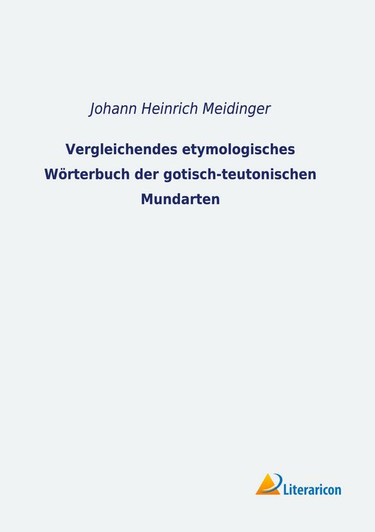 Produktbild: Vergleichendes etymologisches W&ouml;rterbuch der gotisch-teutonischen Mundarten
