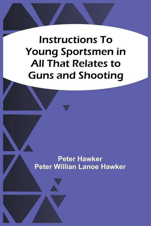 Produktbild: Instructions To Young Sportsmen In All That Relates To Guns And Shooting