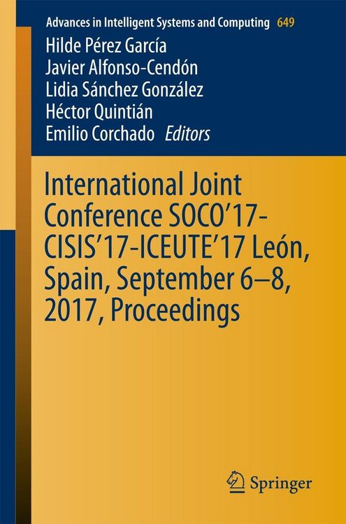 Produktbild: International Joint Conference SOCO'17-CISIS'17-ICEUTE'17 Le&oacute;n, Spain, September 6-8, 2017, Proceeding