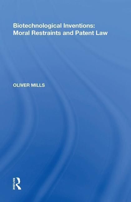 Produktbild: Mills, O: Biotechnological Inventions: Moral Restraints and