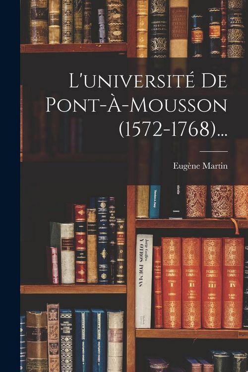Produktbild: L'universit&eacute; De Pont-&agrave;-mousson (1572-1768)...