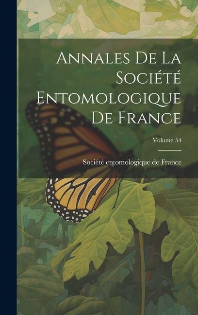 Produktbild: Annales De La Soci&eacute;t&eacute; Entomologique De France; Volume 54