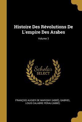Produktbild: Histoire Des R&eacute;volutions De L'empire Des Arabes; Volume 3