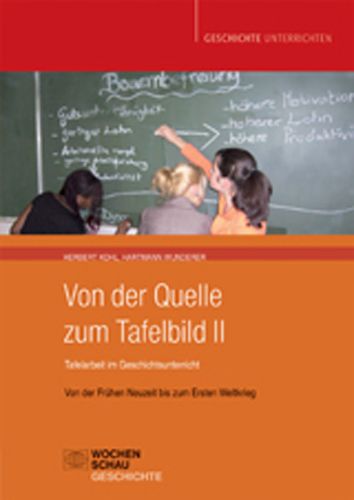 Produktbild: Von der Quelle zum Tafelbild II. Tafelarbeit im Geschichtsunterricht
