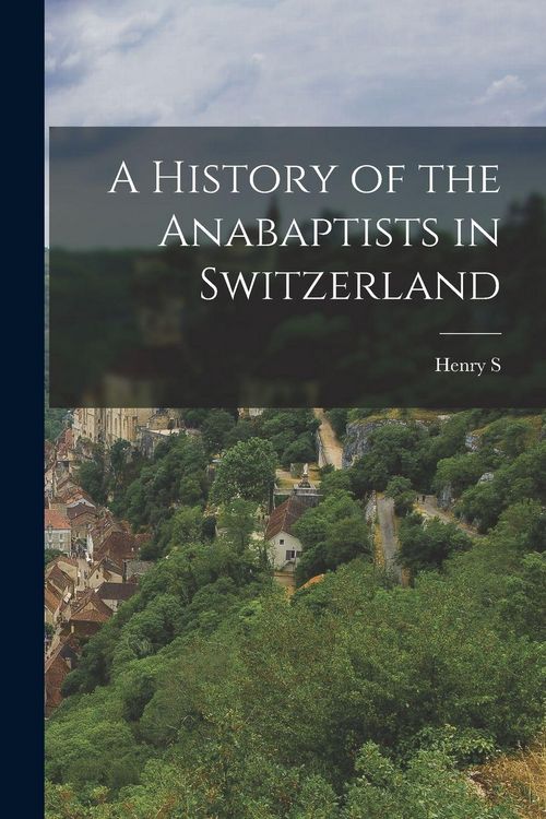 Produktbild: A History of the Anabaptists in Switzerland