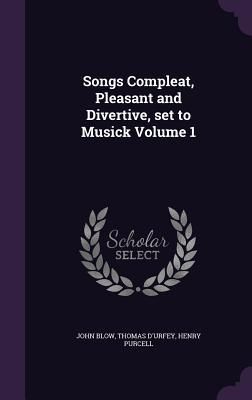 Produktbild: Songs Compleat, Pleasant and Divertive, set to Musick Volume 1