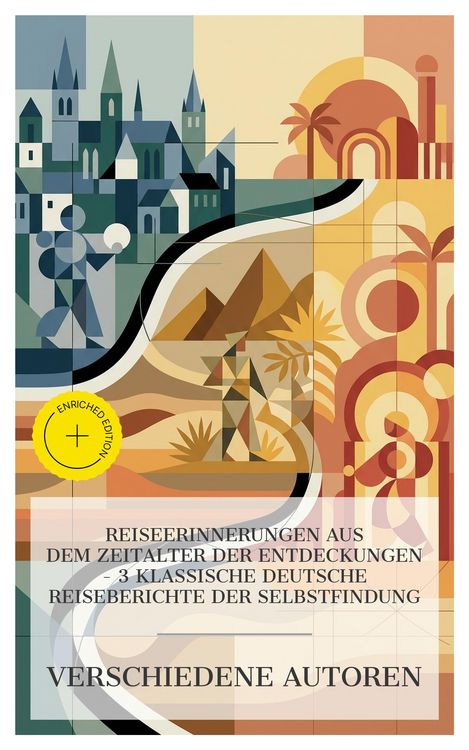 Produktbild: Reiseerinnerungen aus dem Zeitalter der Entdeckungen - 3 klassische deutsche Reiseberichte der Selbstfindung