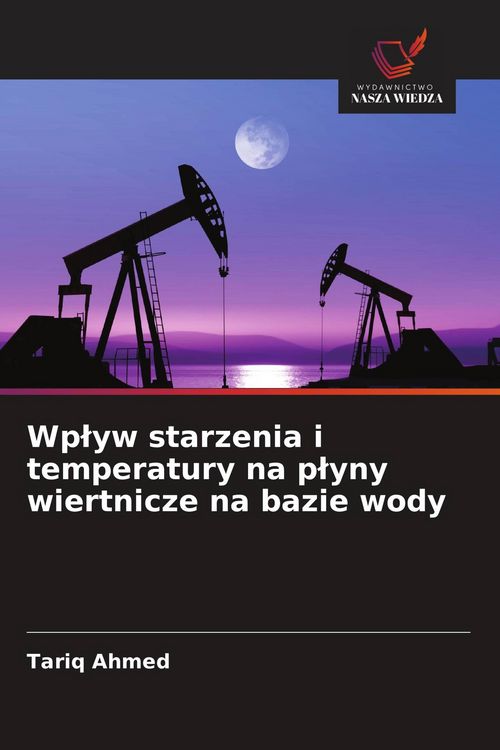 Produktbild: Wp&iquest;yw starzenia i temperatury na p&iquest;yny wiertnicze na bazie wody
