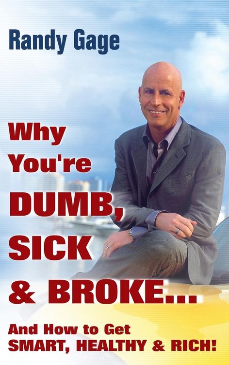 Produktbild: Why You're Dumb, Sick and Broke...and How to Get Smart, Healthy and Rich!