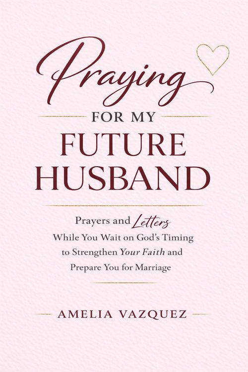 Produktbild: Praying for My Future Husband: Prayers and Letters While You Wait on God's Timing to Strengthen Your Faith and Prepare You for Marriage