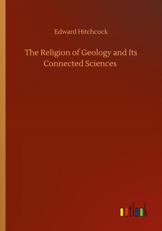 Produktbild: The Religion of Geology and Its Connected Sciences