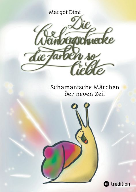 Produktbild: Die Weinbergschnecke die Farben so sehr liebte, M&auml;rchen f&uuml;r Kinder und Erwachsene