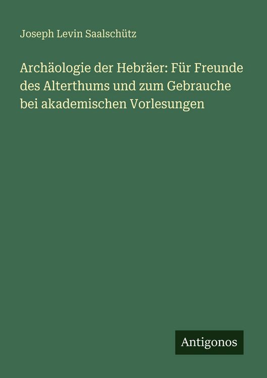 Produktbild: Arch&auml;ologie der Hebr&auml;er: F&uuml;r Freunde des Alterthums und zum Gebrauche bei akademischen Vorlesungen